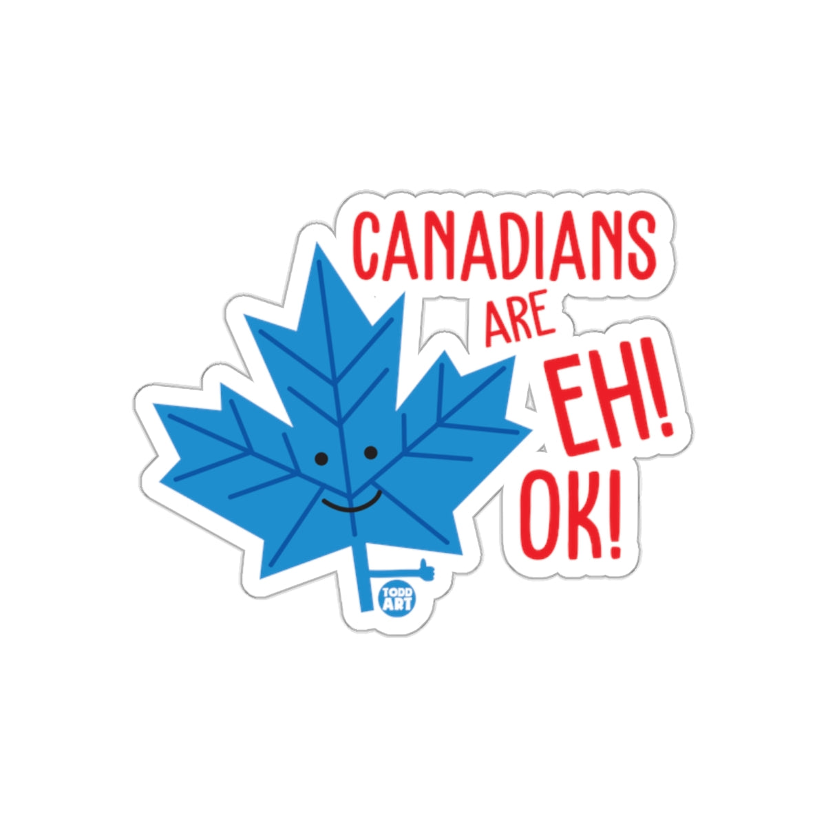 Canadians Are Eh! Ok! Blue Maple Leaf Sticker