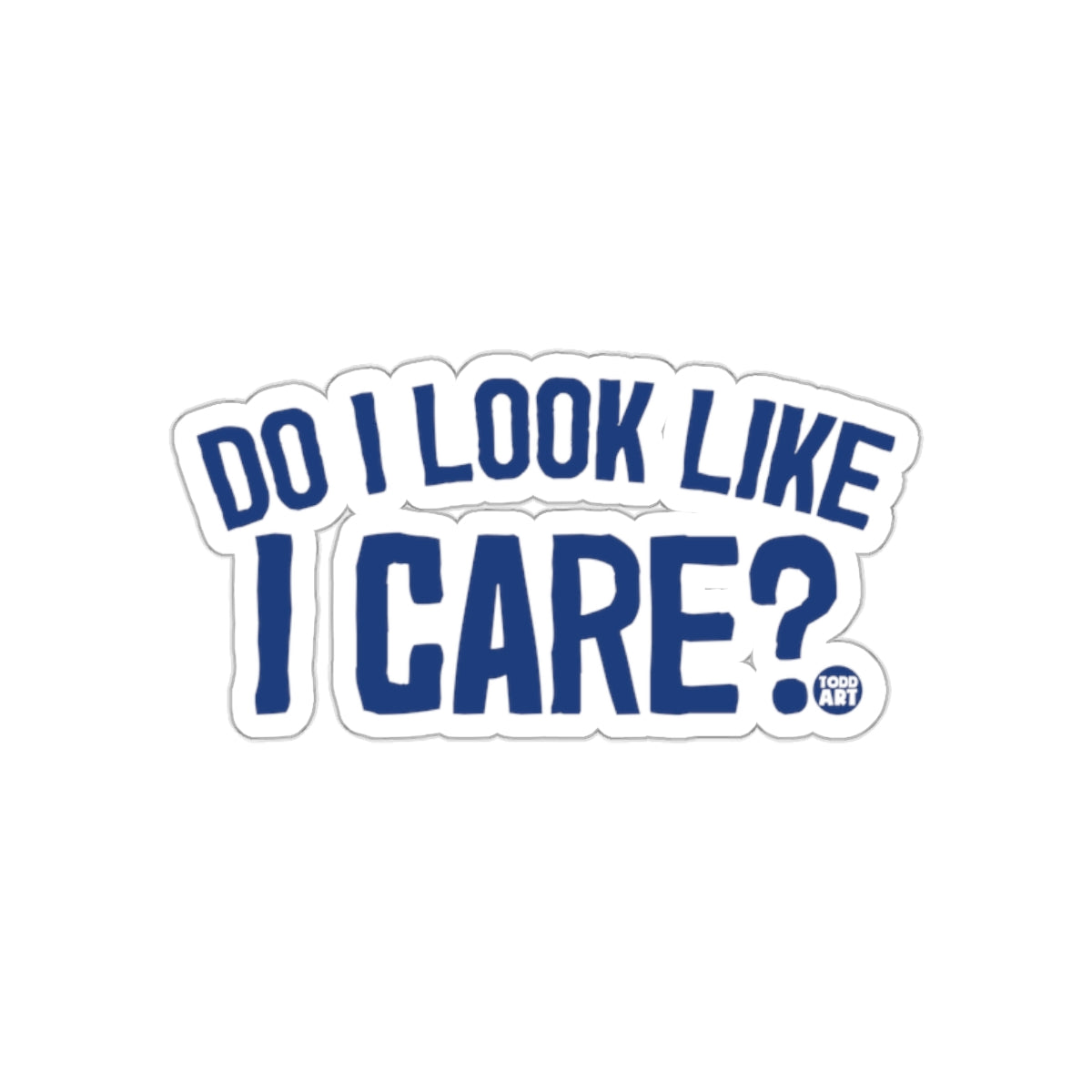 Do I Look Like I Care Fun Sticker for Personal Expression