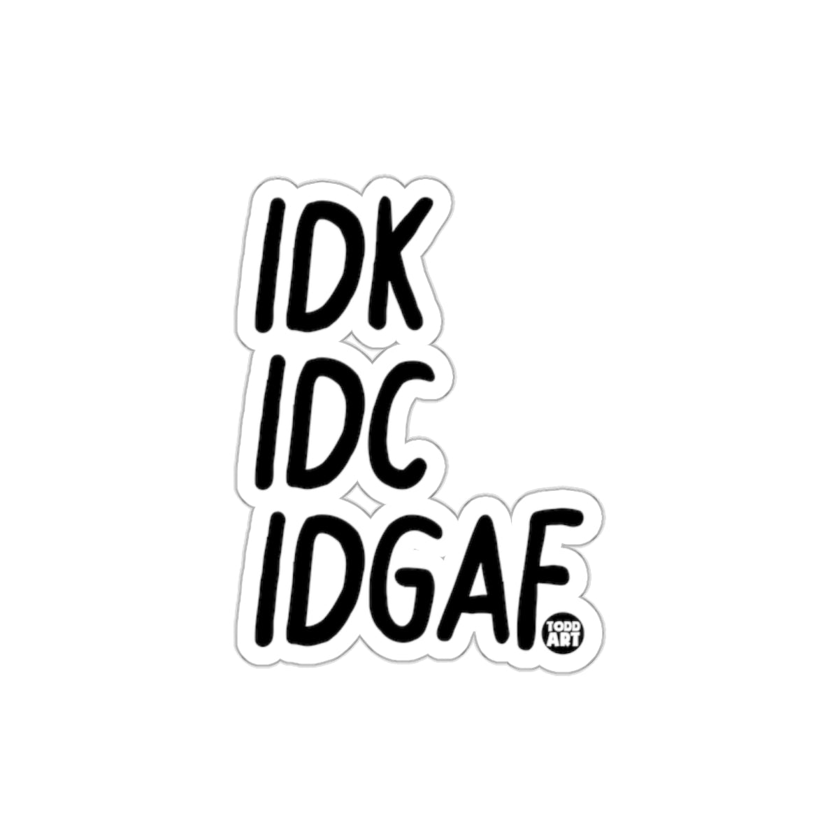 IDK IDC IDGAF Funny Attitude Sticker Product