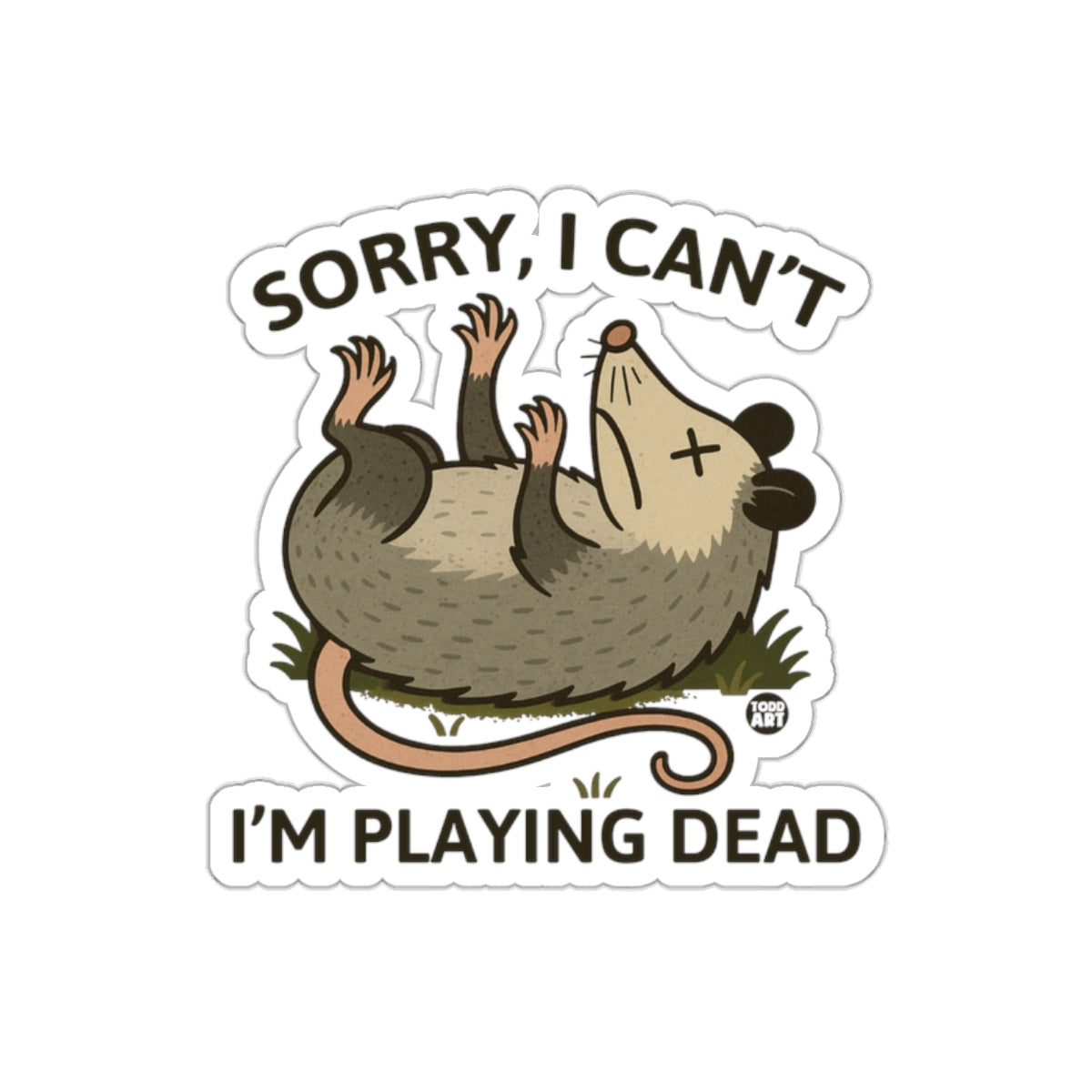 Sorry I Can't I Am Playing Dead Funny Opossum Stickers