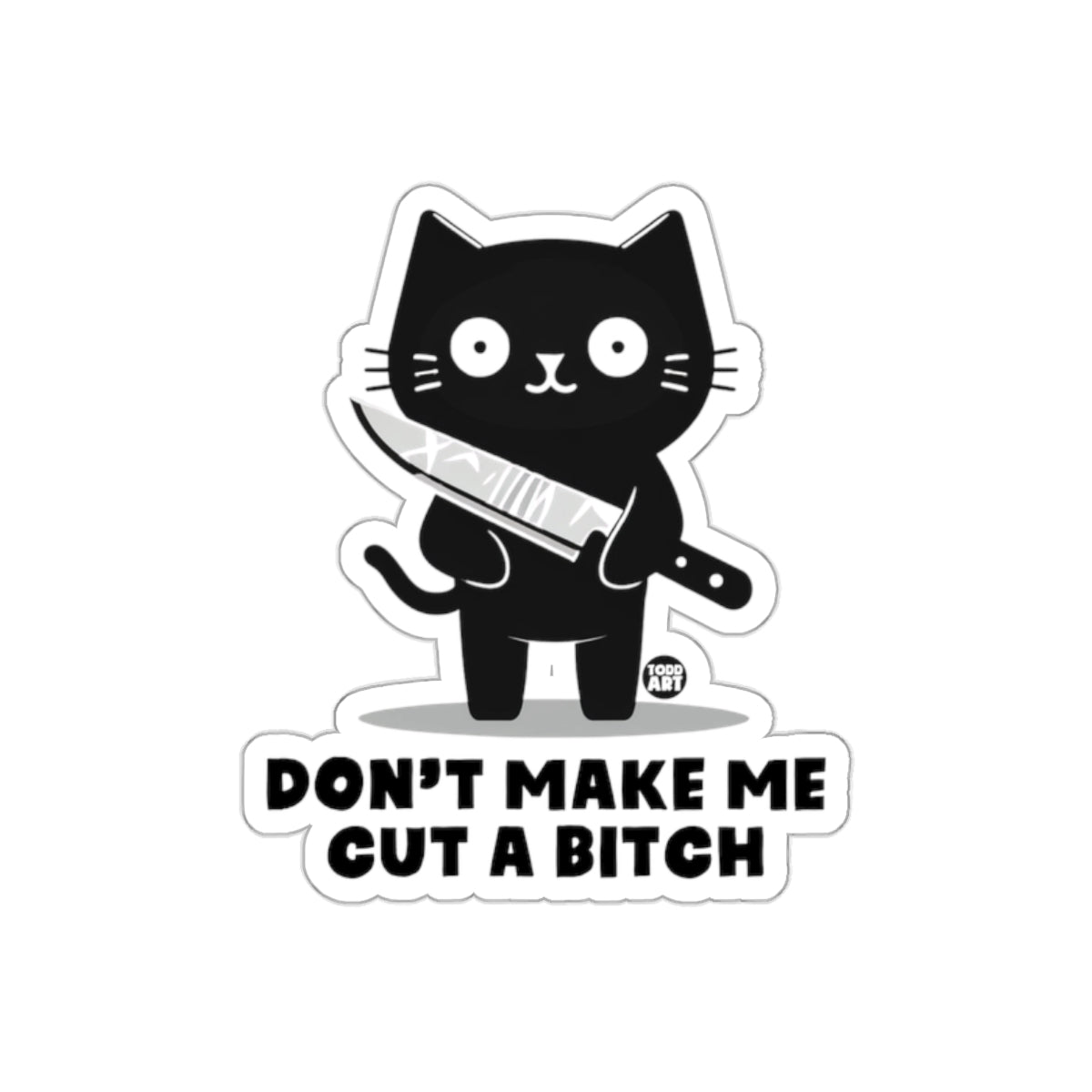 Don't Make Me Cut a Bitch Cat Sticker for Laptops