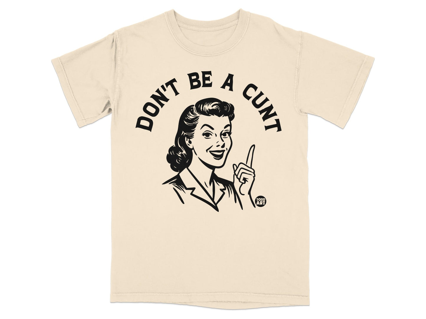 Beige t-shirt with retro woman illustration saying "Don't be a cunt".