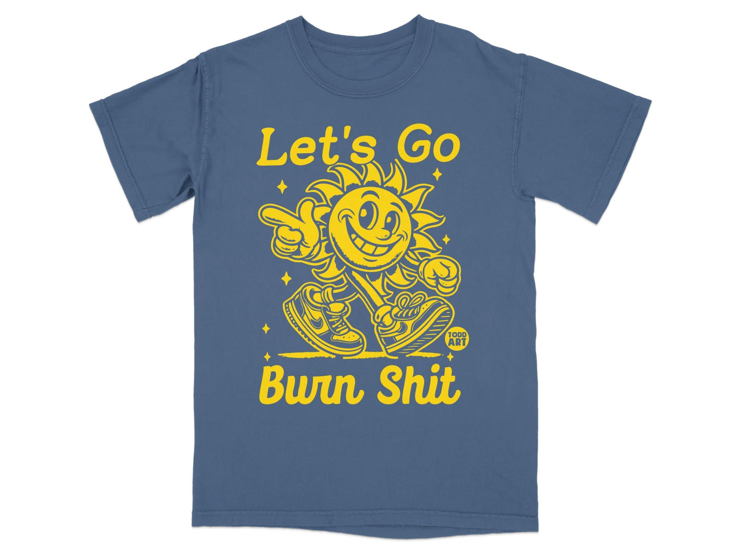 Blue t-shirt with a smiling sun character and text "Let's Go Burn Shit".