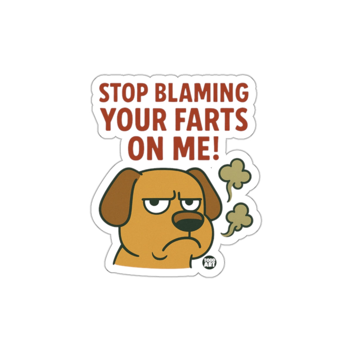 Stop Blaming Your Farts On Me Funny Sticker