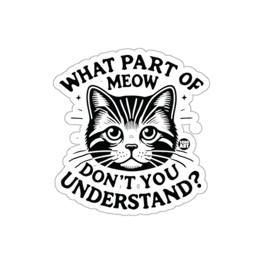 What Part of Meow Don't You Understand Sticker