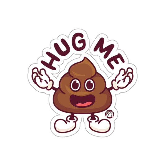 Todd Art Hug Me Poop Character Funny Graphic Stickers