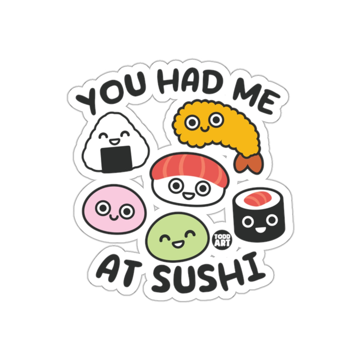 You Had Me At Sushi Cute Kawaii Sticker Design