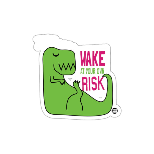 Wake At Your Own Risk Funny Dinosaur Sticker