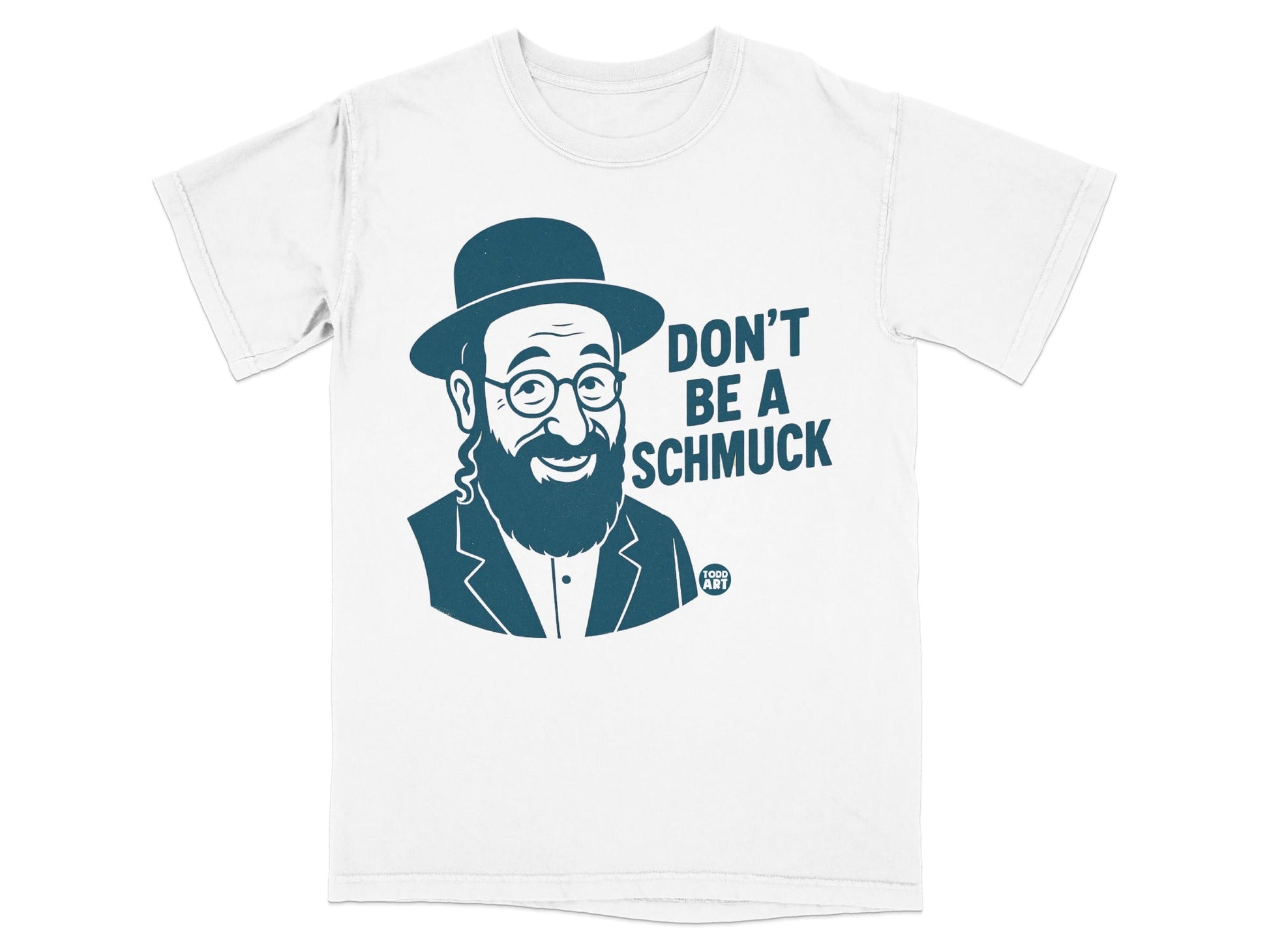 T-shirt with illustration of a man in a hat and glasses, saying "Don't Be a Schmuck".