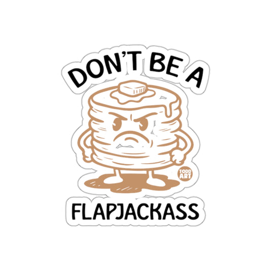 Funny Don't Be A Flapjackass Sticker Design