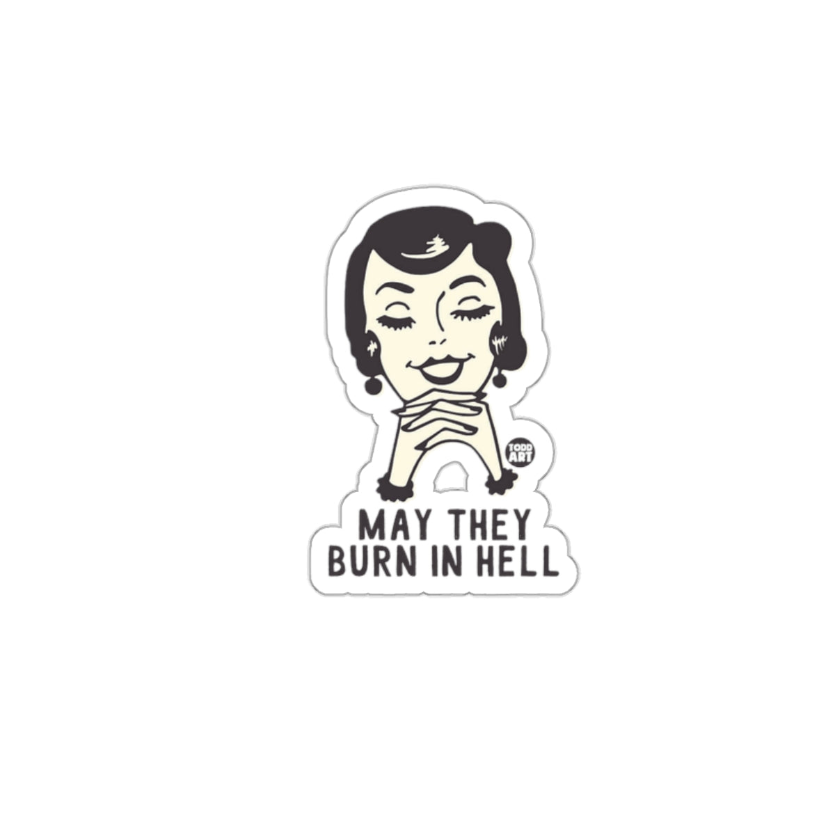May They Burn In Hell Sticker Fun Unique Decal