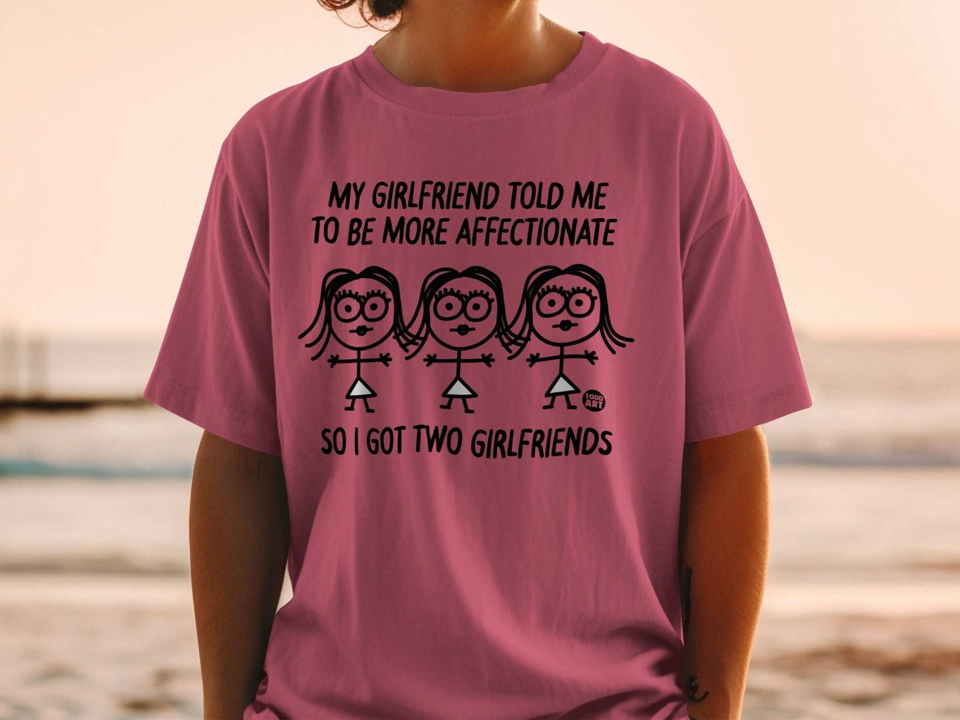 T-shirt with text "My girlfriend told me to be more affectionate, so I got two girlfriends."