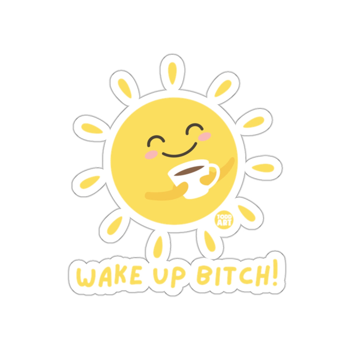 Wake Up Bitch Smiling Sun with Coffee Sticker
