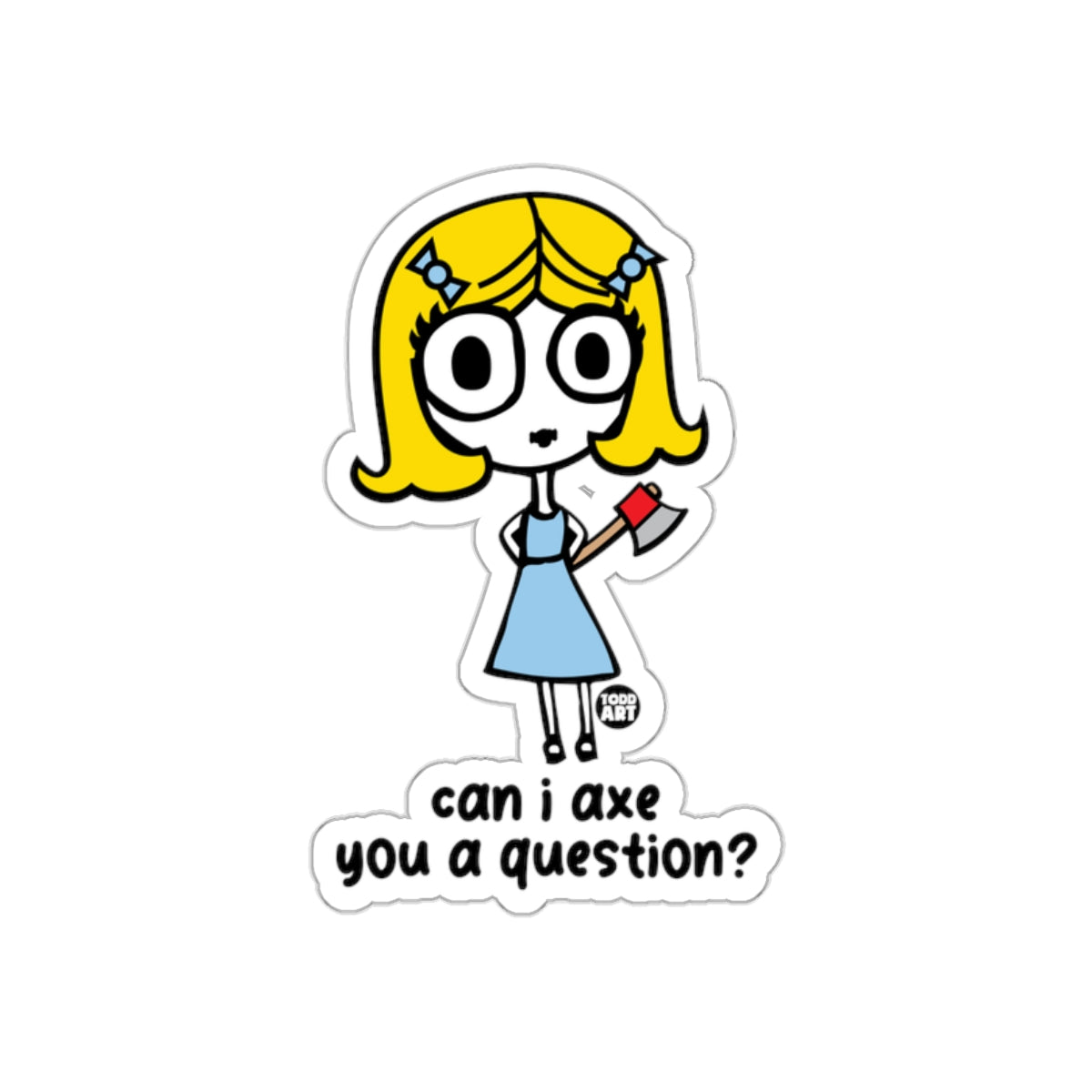 Can I Axe You a Question Girl with an Axe Sticker