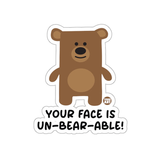 Your Face Is Un-Bear-Able Cute Bear Sticker