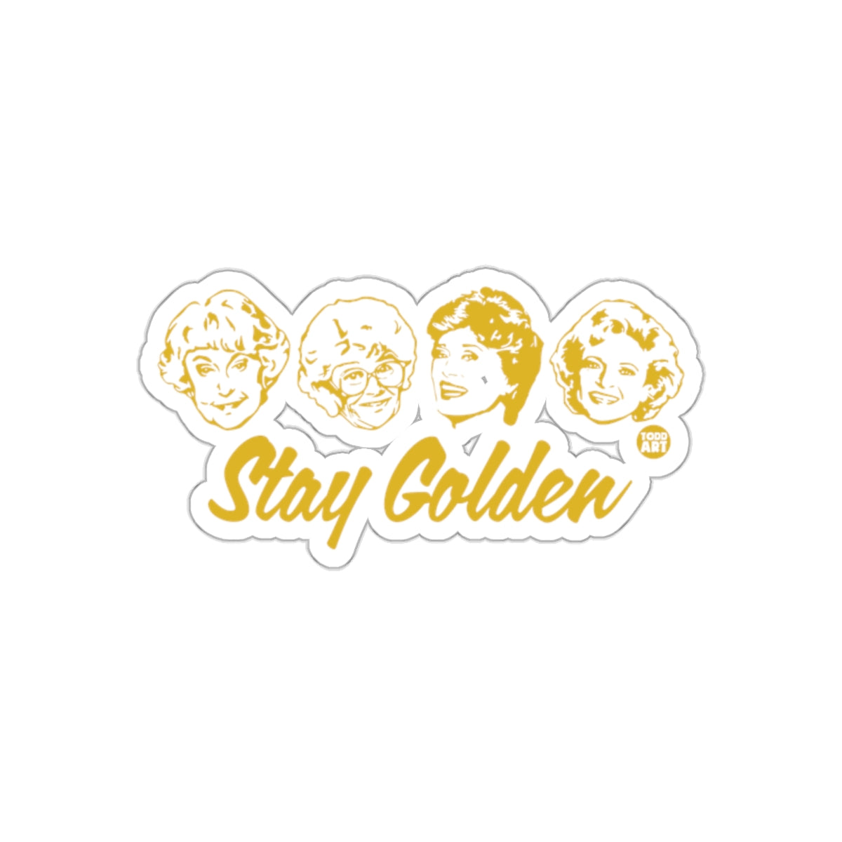 Golden Girls Stay Golden Fan Art Inspired Design Stickers