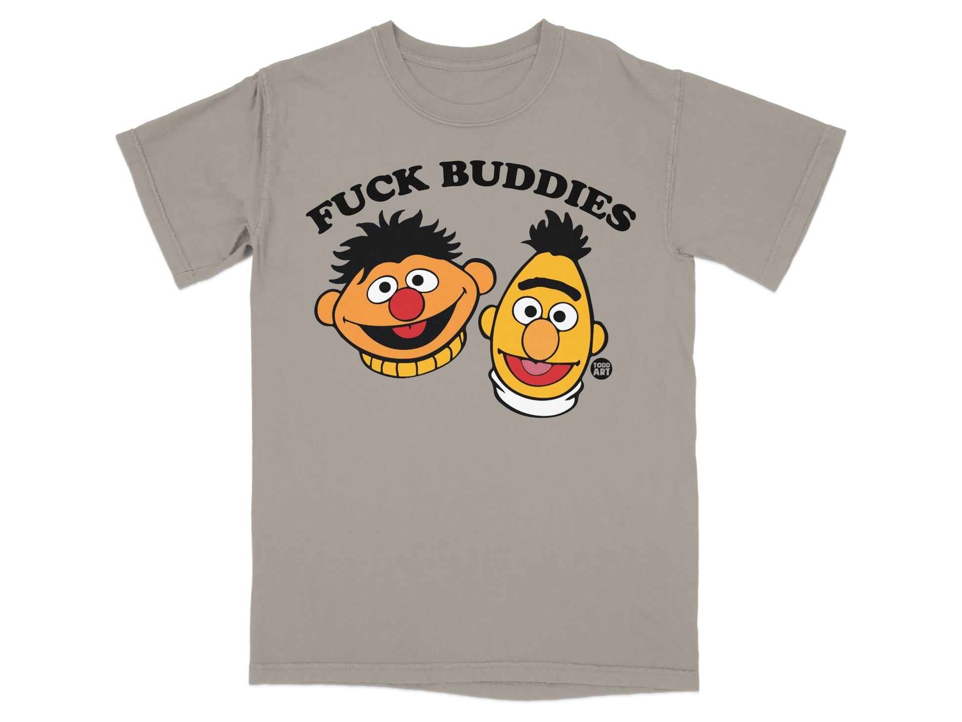 Grey t-shirt with "FUCK BUDDIES" above Ernie and Bert's faces.