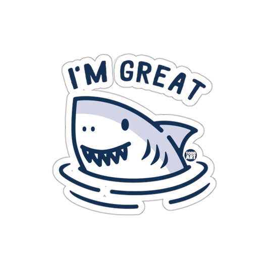 I'm Great Cartoon Shark Illustration From Todd Art Stickers