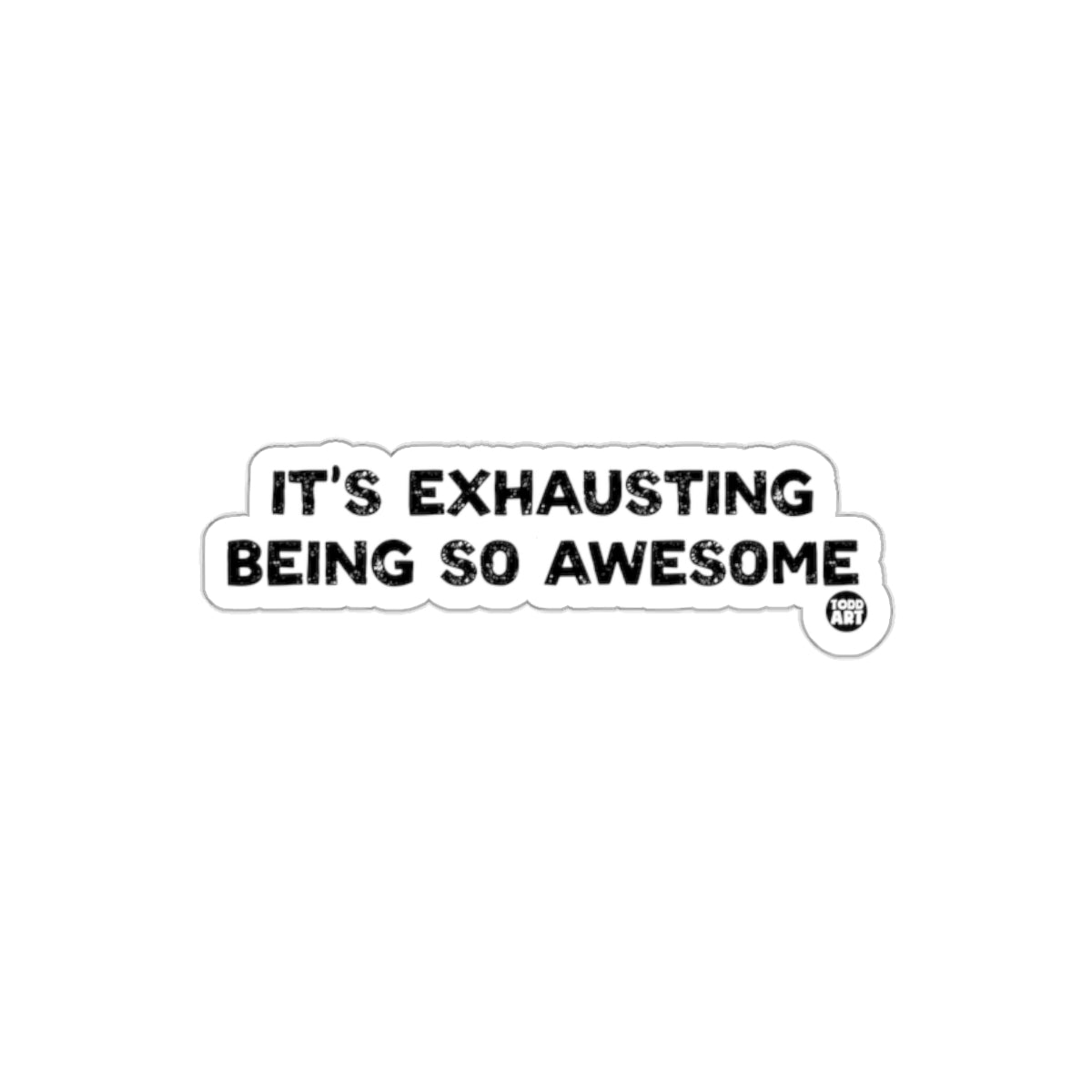 It's Exhausting Being So Awesome Sticker