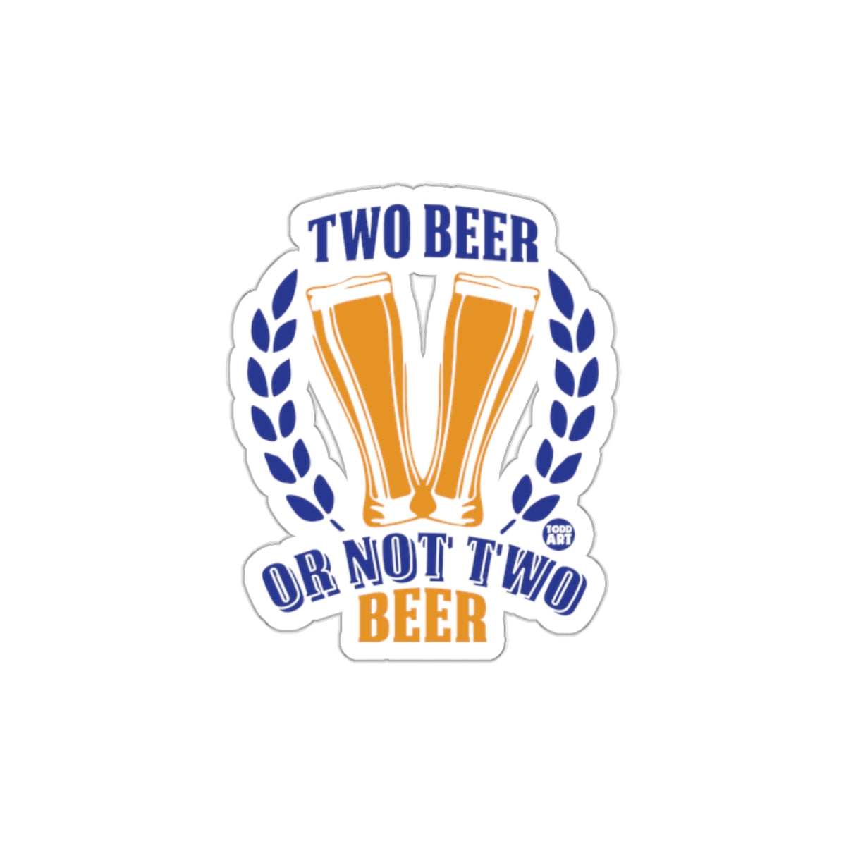 Two Beer Or Not Two Beer Sticker for Craft Beer Lovers