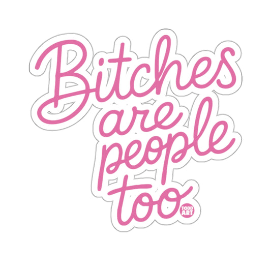 Bitches are people too TODD ART product type