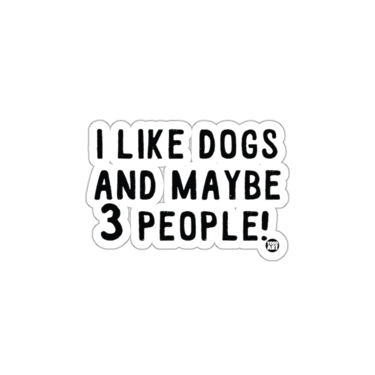 I Like Dogs and Maybe 3 People Funny Quotation Product