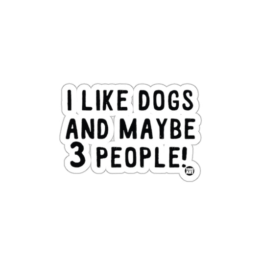 I Like Dogs and Maybe 3 People Funny Quotation Product