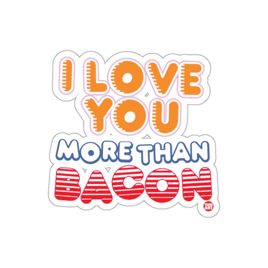 I Love You More Than Bacon Sticker Fun Design