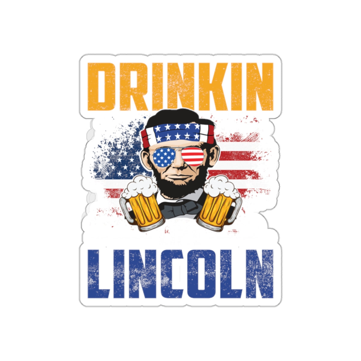 Drinkin Lincoln Patriotic Sticker Product