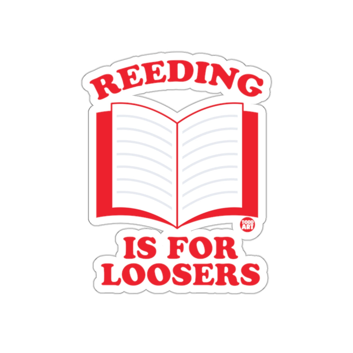 REEDING IS FOR LOOSERS Booklet Sticker Fun Decal