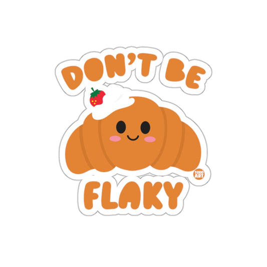Don't Be Flaky Cute and Fun Croissant Sticker