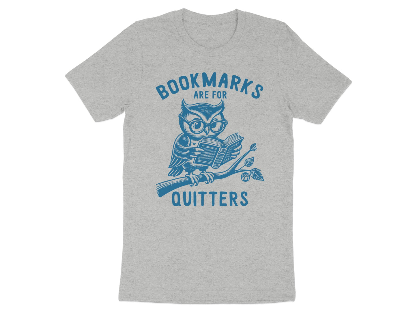 Bookmarks Are For Quitters Funny Reading T-shirt