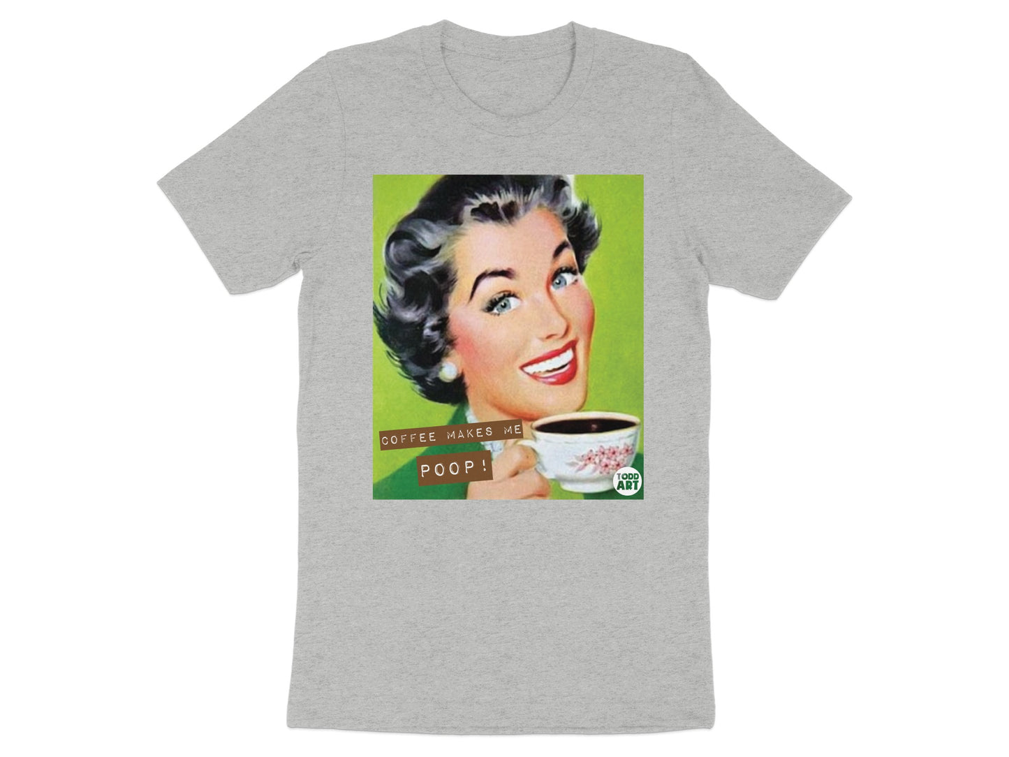 Coffee Makes Me Poop Funny Graphic T-Shirt Product