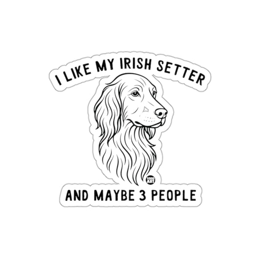 I Like My Irish Setter And Maybe 3 People Sticker
