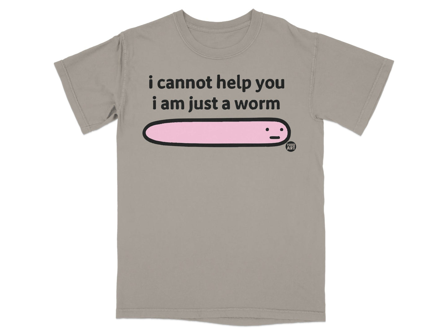 i cannot help you i am just a worm graphic t-shirt