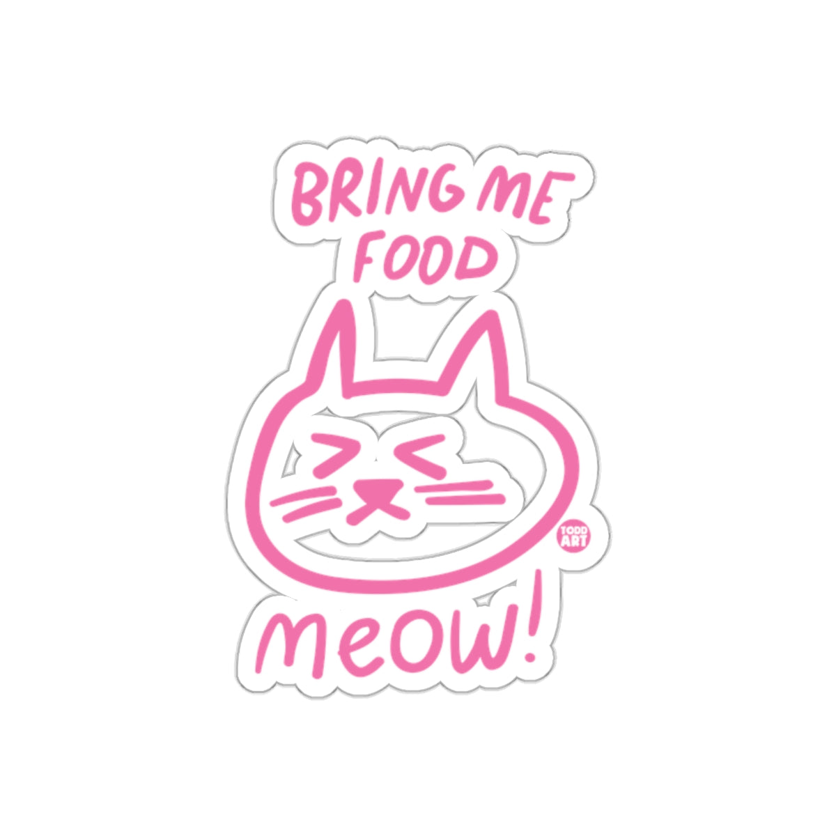 Bring Me Food Cute Pink Kitty Cat Meow! sticker