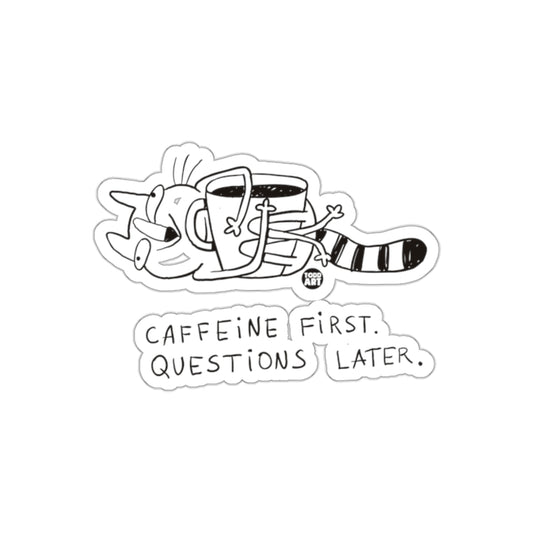 Caffeine First Questions Later Todd Art Design Stickers
