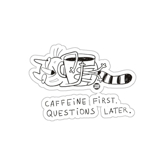 Caffeine First Questions Later Todd Art Design sticker