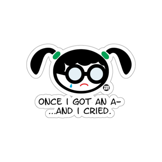 Once I Got An A And I Cried Sticker for Laptops and Notebooks