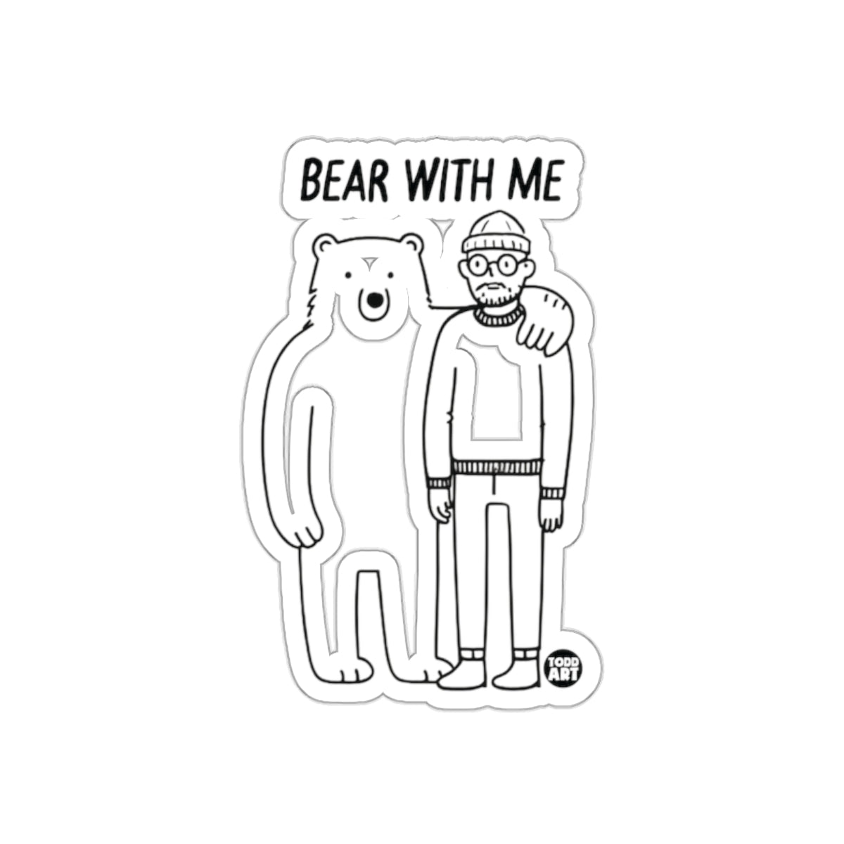 Bear With Me Cute Cartoon Sticker Fun Design