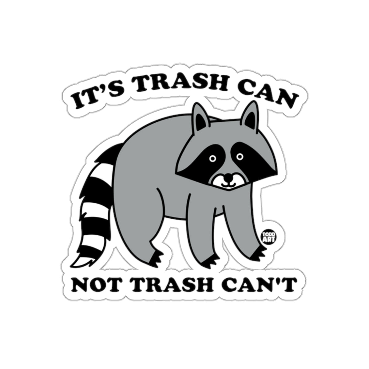 It's Trash Can Not Trash Can't Racoon Funny Stickers
