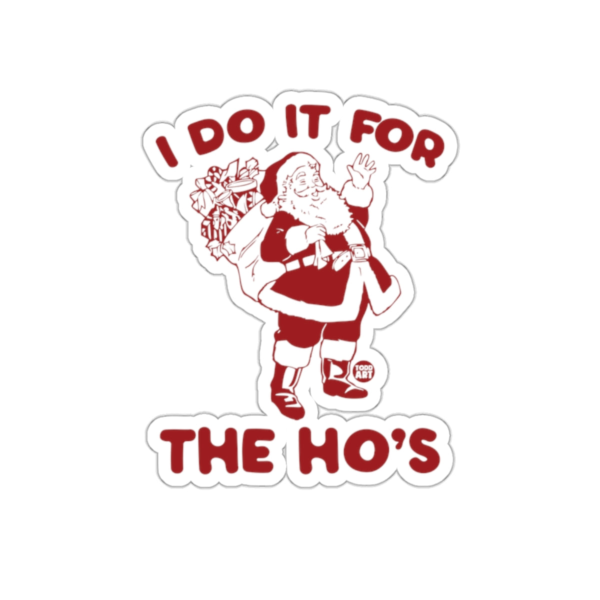 I Do It For The Ho's Santa Funny Holiday Sticker