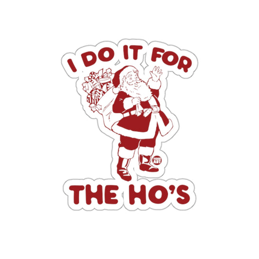 I Do It For The Ho's Santa Funny Holiday Sticker
