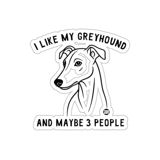 I Like My Greyhound And Maybe 3 People Sticker