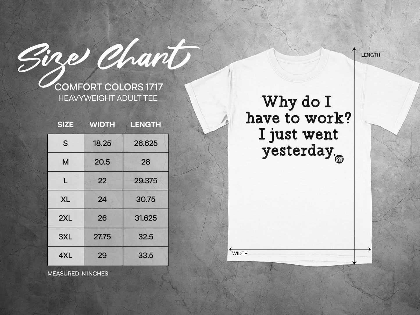 Why do I have to work I just went yesterday T-shirt