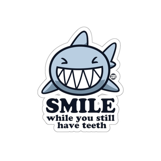 Smile While You Still Have Teeth Cute Shark Stickers