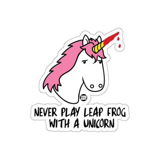 Never Play Leap Frog With a Unicorn Sticker
