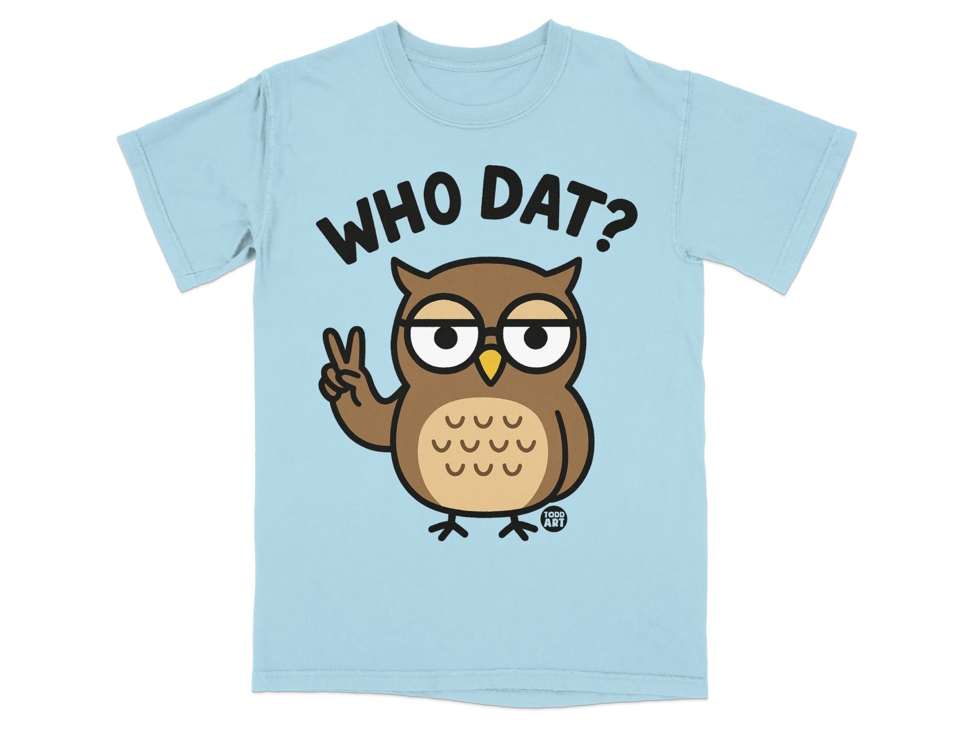 Light blue t-shirt with a cartoon owl giving a peace sign and text "WHO DAT?".