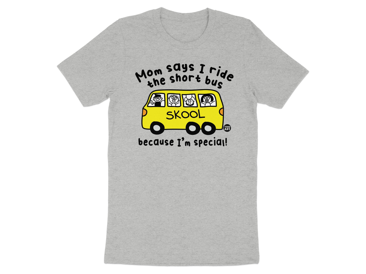Mom Says I Ride The Short Bus Because I'm Special Shirt