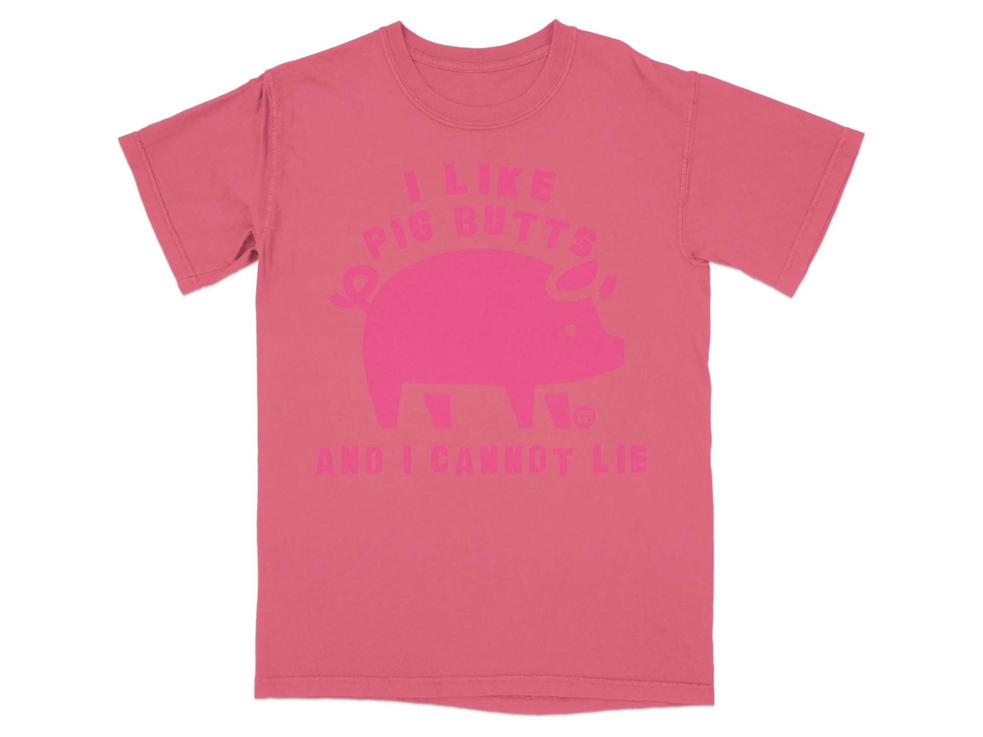 Pink t-shirt with "I LIKE PIG BUTTS AND I CANNOT LIE" text and pig graphic.